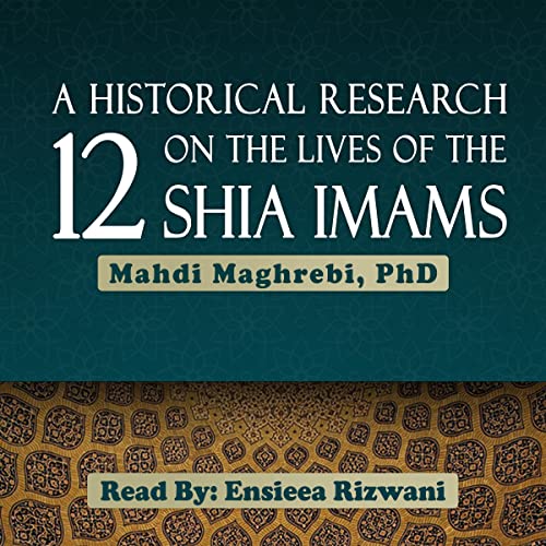 A Historical Research on the Lives of the 12 Shia Imams by Mahdi Maghrebi