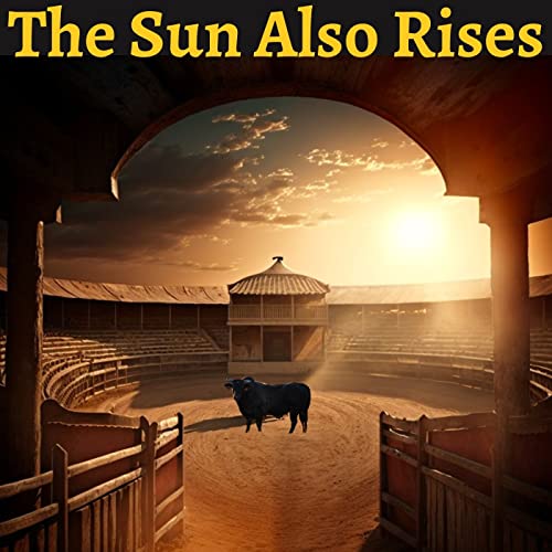 The Sun Also Rises - Ernest Hemingway by Ernest Hemingway
