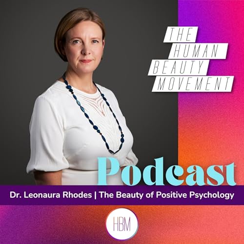 Episode 58: Dr. Leonaura Rhodes - The Beauty of Positive Psychology by Unknown