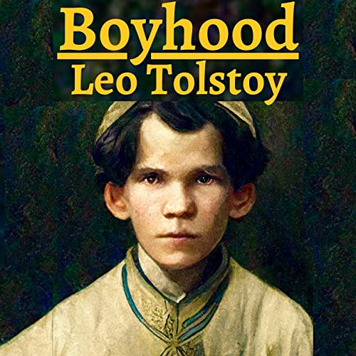 Boyhood - Leo Tolstoy by Leo Tolstoy