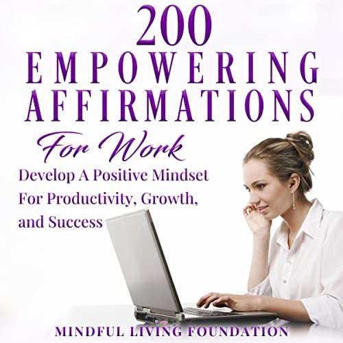 200 Empowering Affirmations for Work by Mindful Living Foundation
