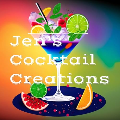Jen's Cocktail Creations: A Home Mixologist's Journey by 21Glasses Podcasting - A Jennifer and Nathan Adventure