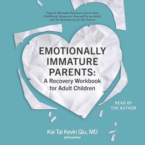 Emotionally Immature Parents: A Recovery Workbook for Adult Children