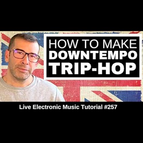 How to Downtempo & Trip Hop like Massive Attack + Templates: Live Electronic Music Tutorial 257 by Unknown