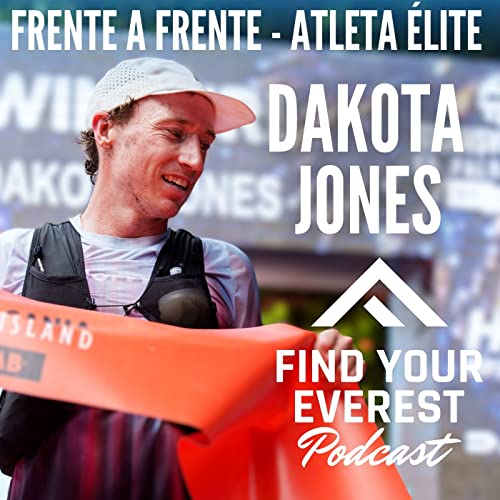 DAKOTA JONES - NNORMAL TEAM | ATLETA ÉLITE TRAIL RUNNING | Find Your Everest Podcast by Javi Ordieres by Unknown