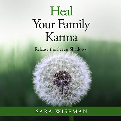 Heal Your Family Karma: Release the Seven Shadows