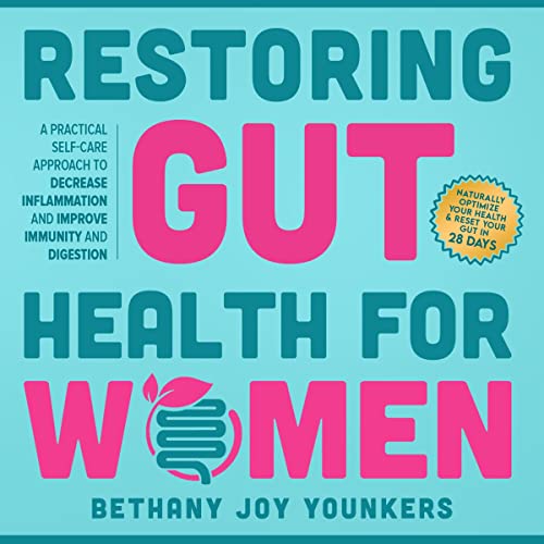Restoring Gut Health for Women by Bethany Joy Younkers