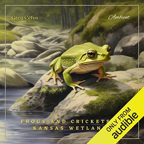 Frogs and Crickets of Kansas Wetlands by Greg Cetus