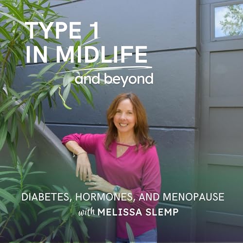 Type 1 In Midlife: Women Over 40 with Type 1 Diabetes, Hormones, Perimenopause, Menopause, and Blood Sugar Challenges by Melissa Slemp