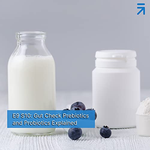 E9 S10: Gut Check Prebiotics and Probiotics Explained by Unknown