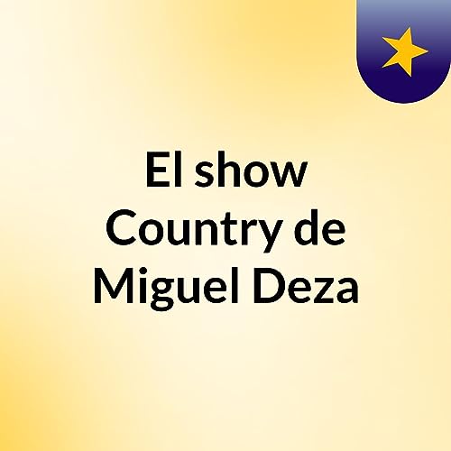 El show Country de Miguel Deza by Miguel Deza