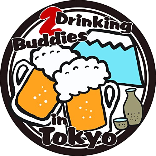 Two Drinking Buddies in Tokyo by Two Drinking Buddies in Tokyo