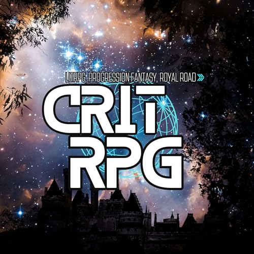 CritRPG - A Podcast about LitRPG, Progression Fantasy, and their authors by Madix-3