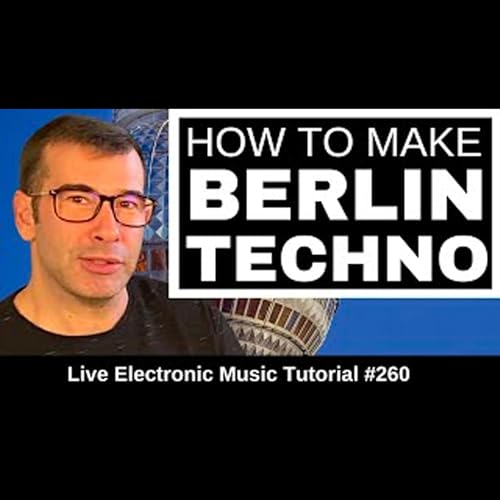 How to make Berlin Techno From Scratch | Live Electronic Music Tutorial 260 by Unknown