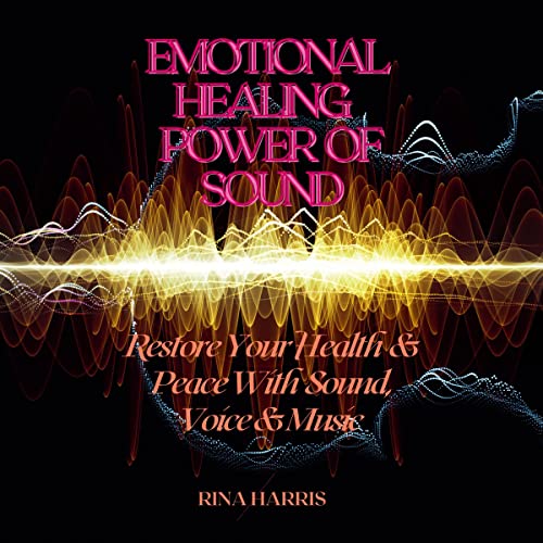 Emotional Healing Power of Sound