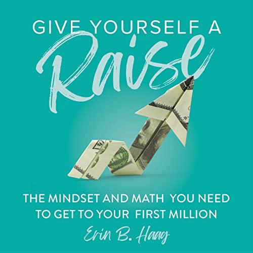 Give Yourself a Raise by Erin B. Haag