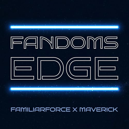 Fandom's Edge Podcast by FamiliarForce x Maverick