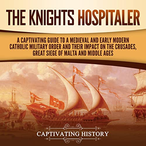 The Knights Hospitaller by Captivating History