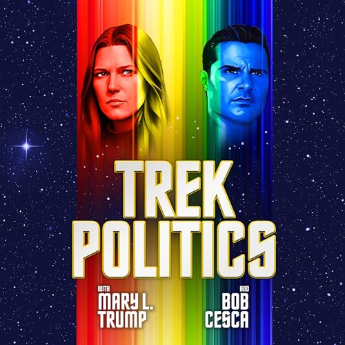 Trek Politics | A Star Trek podcast with Mary L. Trump and Bob Cesca