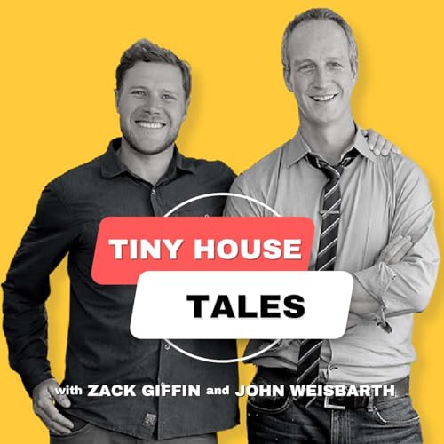 Tiny House Tales by Zack Giffin & John Weisbarth