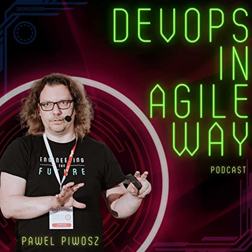 DevOps In Agile Way by Pawel Piwosz