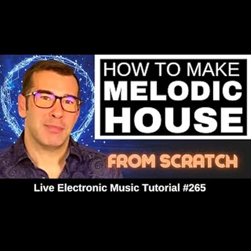 How to make Melodic House From Scratch | Live Electronic Music 265 by Unknown