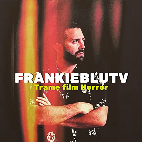 FrankieBluTv - Trame film Horror by Francesco Calderoni