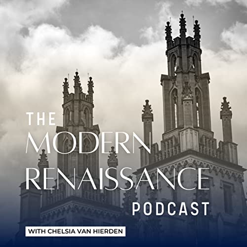 The Modern Renaissance Podcast by Chelsia R. Van Hierden