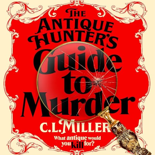 The Antique Hunter's Guide to Murder by C L Miller
