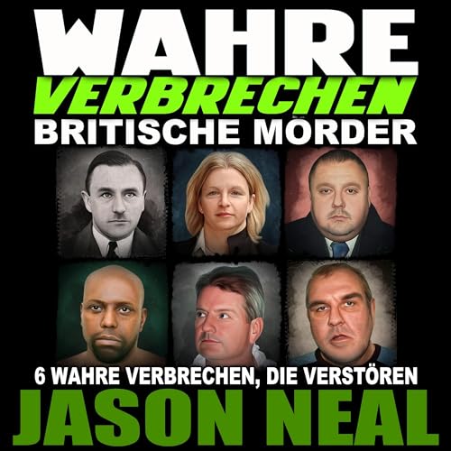 Wahre Verbrechen: Britische Mörder [True Crimes: British Murderers] by Jason Neal