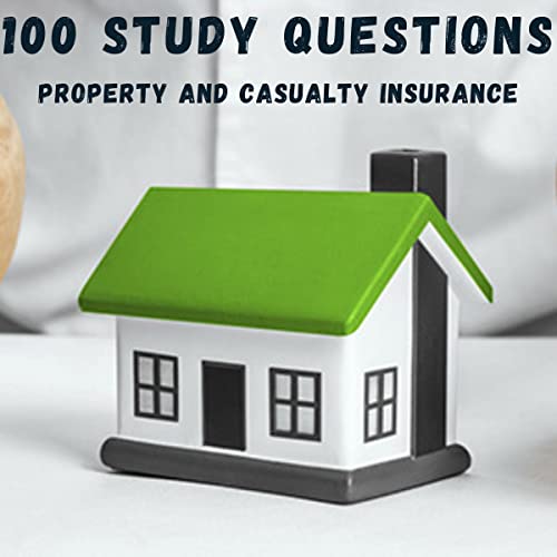 100 Study Questions, Property and Casualty Insurance