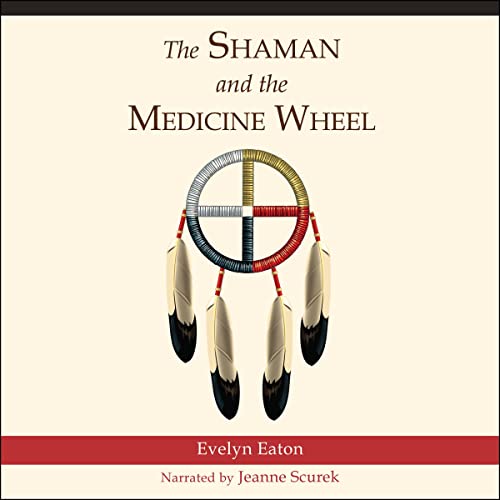 The Shaman and the Medicine Wheel