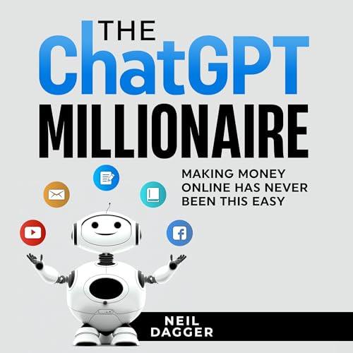The ChatGPT Millionaire by Neil Dagger
