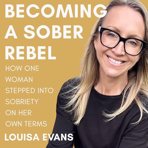 Becoming a Sober Rebel by Louisa Evans