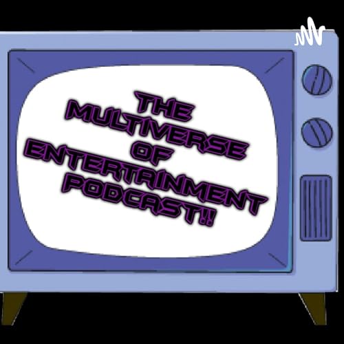 The Multiverse of Entertainment Podcast