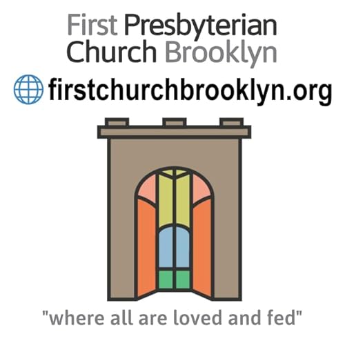 First Church Brooklyn - Sermon Audio by The First Presbyterian Church of Brooklyn (https://linktr.ee/firstchurchbrooklyn)