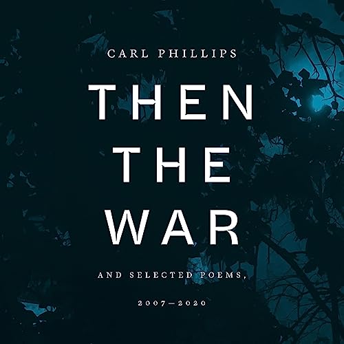 Then the War by Carl Phillips
