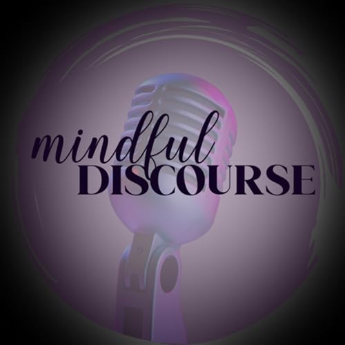 Mindful Discourse Podcast by YohanaOshun