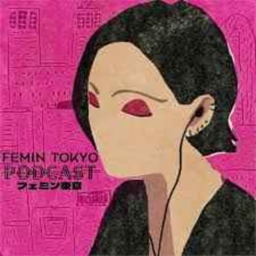 Femin Tokyo Podcast by Samantha Lassaux