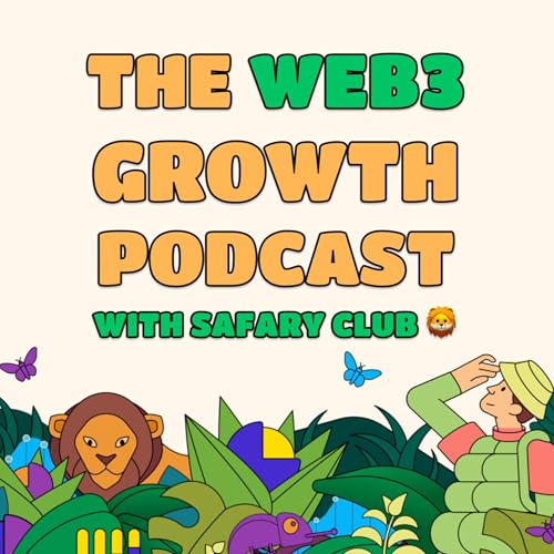 Web3 Growth Podcast by Safary 🦁 by Safary 🦁