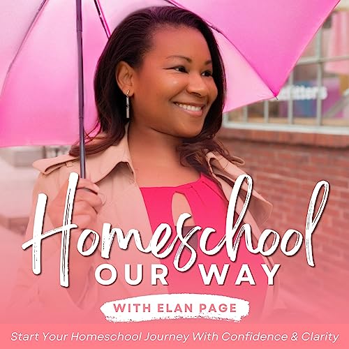 Homeschool Our Way with Elan Page - How to Start Homeschool, Moms of Color, Black Homeschool Families by Elan Page | Homeschool Guide for Families of Color