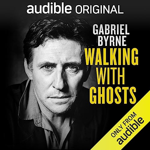 Walking with Ghosts by Gabriel Byrne