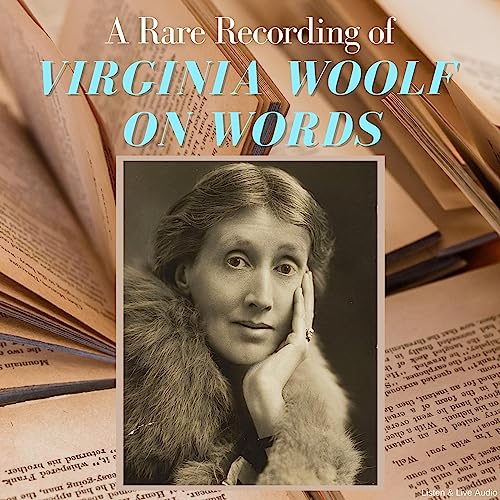 A Rare Recording of Virginia Woolf On Words by Virginia Woolf