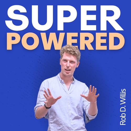 Super Powered: Leadership, Strategy, Decision Making & Peak Performance - Stories & Strategies from World-Class Performers for Executive Success by Rob D. Willis