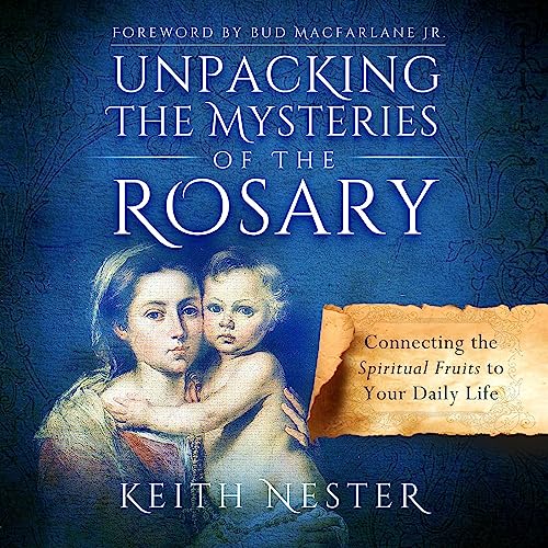 Unpacking the Mysteries of the Rosary by Keith Nester