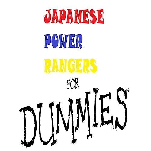 Japanese Power Rangers For Dummies Podcast by Tex-Senpai and Howie-Kouhai