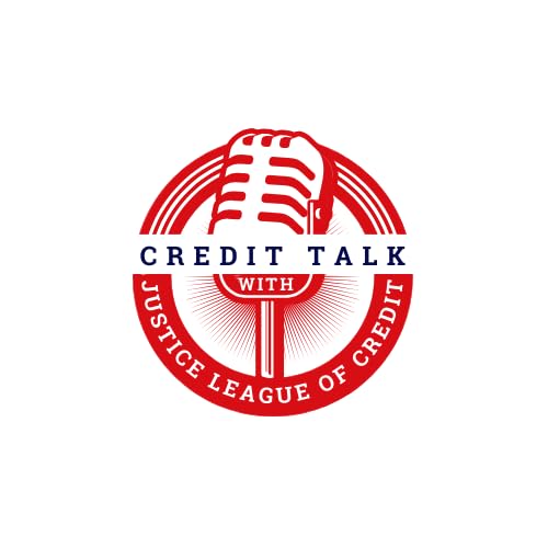 Credit Talk with Justice League of Credit by Mark A Calvy Jr