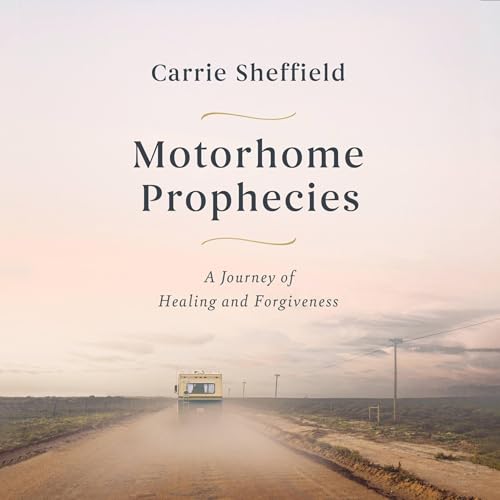 Motorhome Prophecies by Carrie Sheffield
