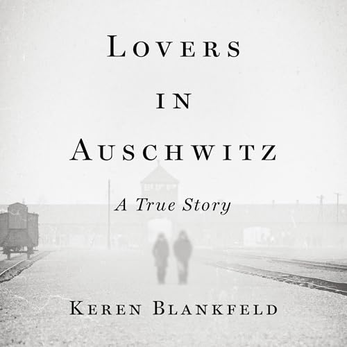 Lovers in Auschwitz by Keren Blankfeld