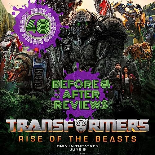 Before and After reviews episode 48 : Transformers- Rise of the Beasts (7th) by Unknown